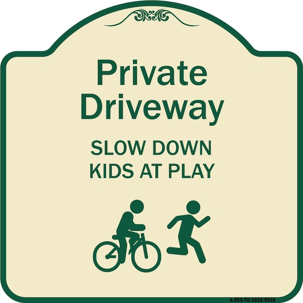 Signmission Designer Series-Private Driveway Slow Down Kids Play Heavy-Gauge Aluminum, 18" x 18", TG-1818-9926 A-DES-TG-1818-9926 - main